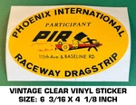 Phoenix International Raceway Dragstrip - Vintage 90'S Clear Vinyl Decal Sticker. Fixed Price $9.39.