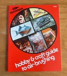 Badger Hobby & Craft Guide To Air-brushing Carl Caiati 1978. Fixed Price $8.99.